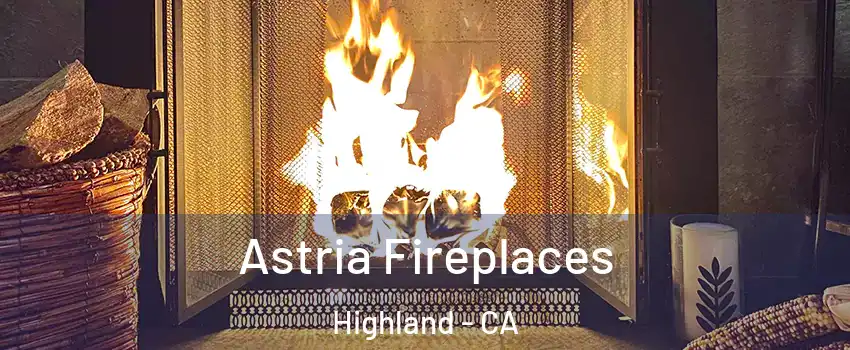  Astria Fireplaces Highland - CA