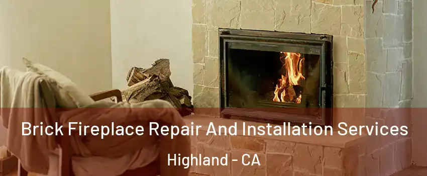  Brick Fireplace Repair And Installation Services Highland - CA