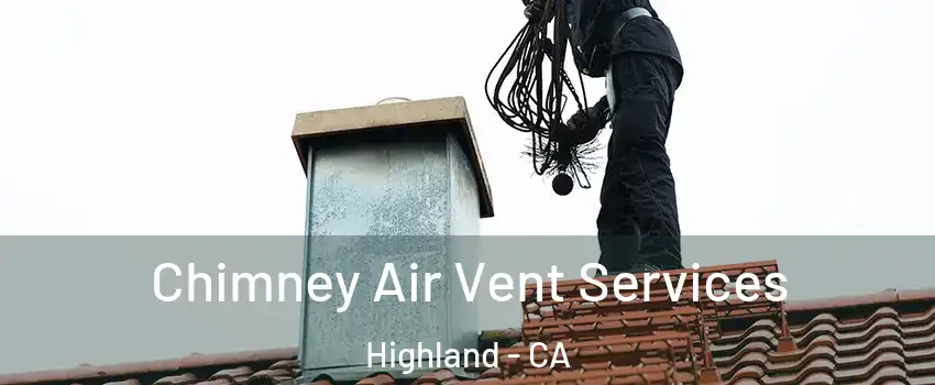  Chimney Air Vent Services Highland - CA