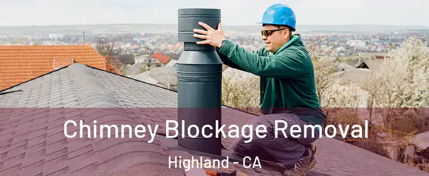  Chimney Blockage Removal Highland - CA