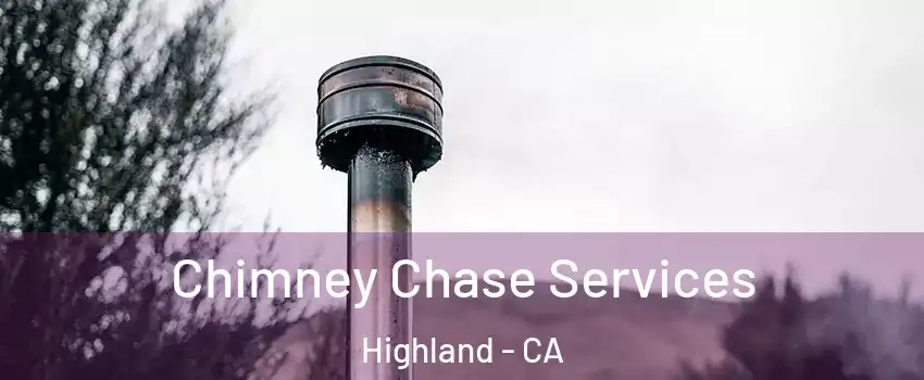  Chimney Chase Services Highland - CA