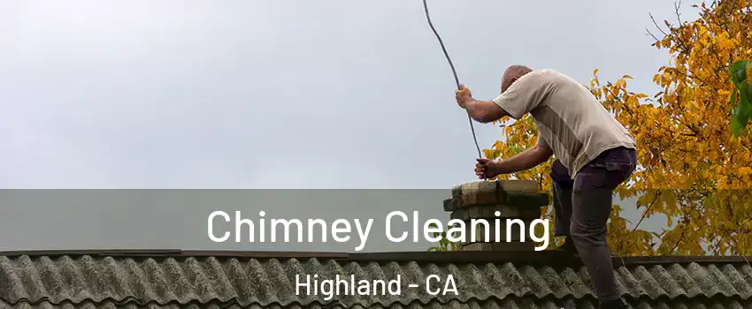  Chimney Cleaning Highland - CA