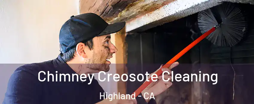  Chimney Creosote Cleaning Highland - CA