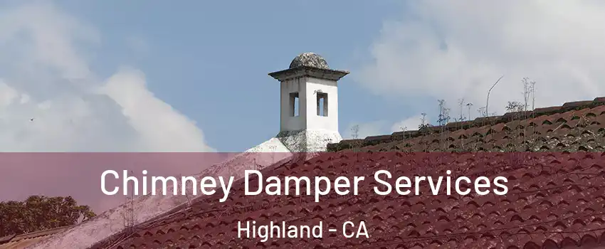  Chimney Damper Services Highland - CA