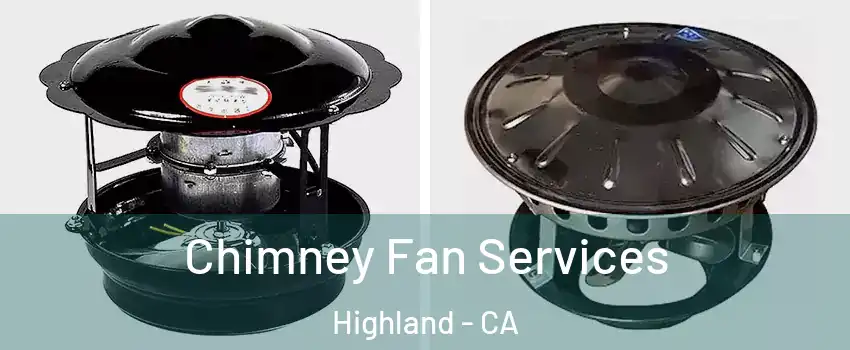  Chimney Fan Services Highland - CA