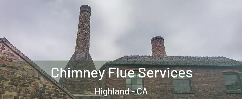 Chimney Flue Services Highland - CA