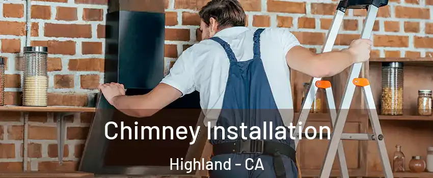  Chimney Installation Highland - CA