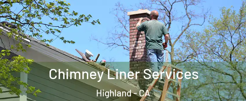  Chimney Liner Services Highland - CA