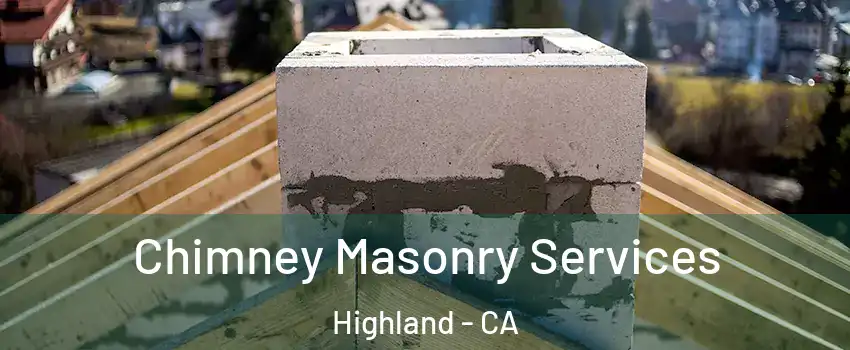  Chimney Masonry Services Highland - CA