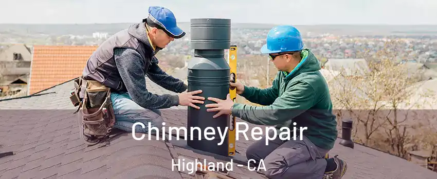  Chimney Repair Highland - CA