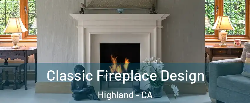  Classic Fireplace Design Highland - CA