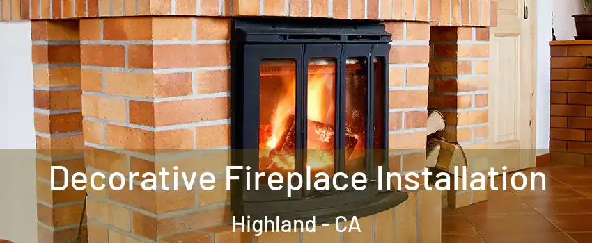  Decorative Fireplace Installation Highland - CA
