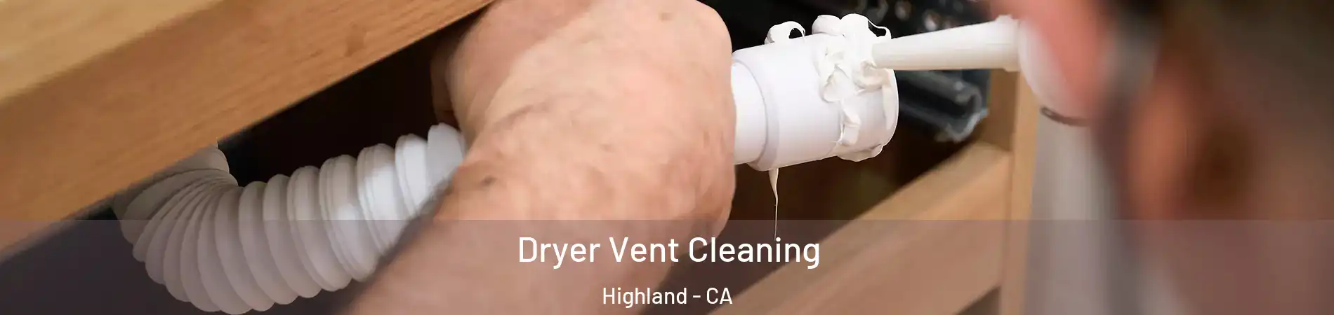  Dryer Vent Cleaning Highland - CA