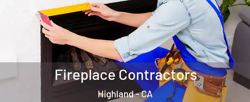  Fireplace Contractors Highland - CA