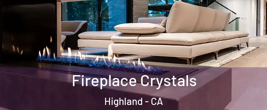  Fireplace Crystals Highland - CA