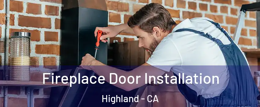  Fireplace Door Installation Highland - CA