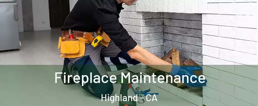  Fireplace Maintenance Highland - CA