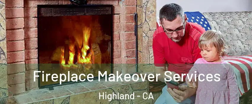 Fireplace Makeover Services Highland - CA