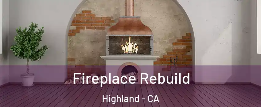  Fireplace Rebuild Highland - CA