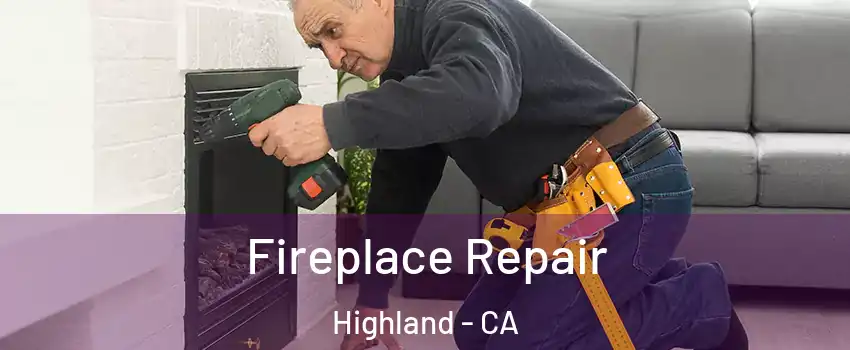  Fireplace Repair Highland - CA