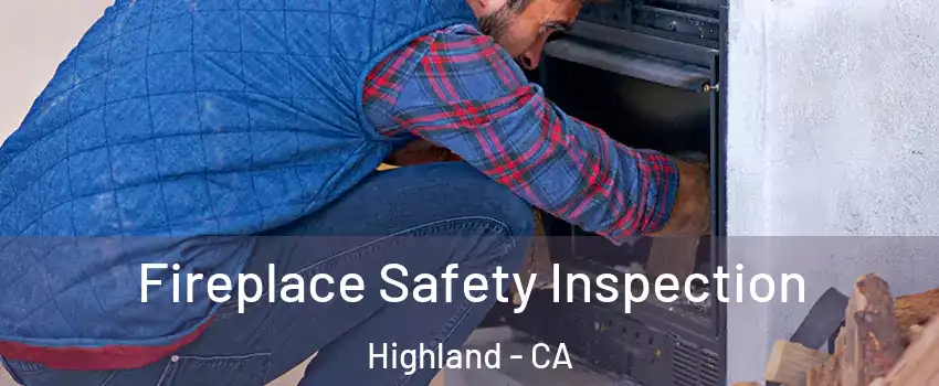  Fireplace Safety Inspection Highland - CA