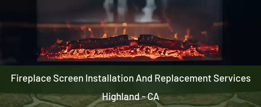  Fireplace Screen Installation And Replacement Services Highland - CA