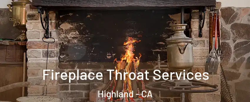  Fireplace Throat Services Highland - CA