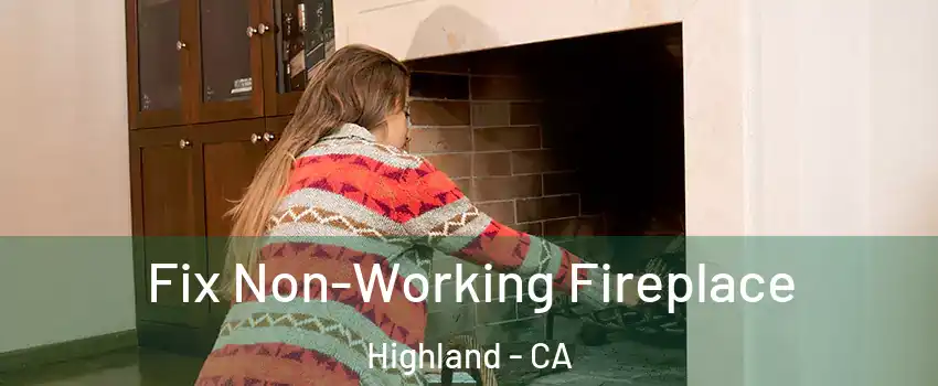  Fix Non-Working Fireplace Highland - CA