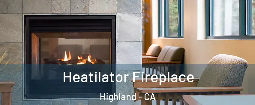  Heatilator Fireplace Highland - CA