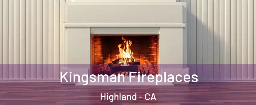  Kingsman Fireplaces Highland - CA