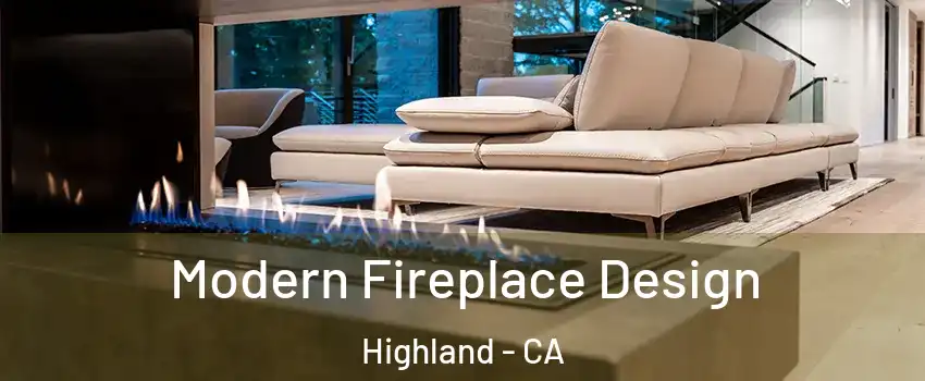  Modern Fireplace Design Highland - CA