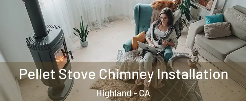  Pellet Stove Chimney Installation Highland - CA