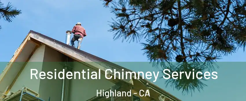  Residential Chimney Services Highland - CA
