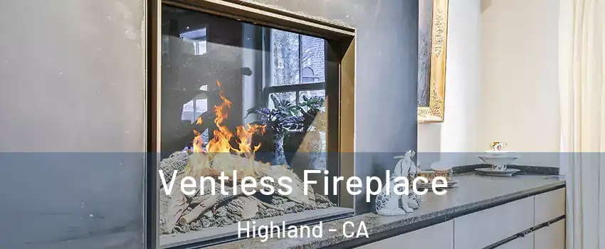  Ventless Fireplace Highland - CA