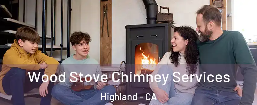  Wood Stove Chimney Services Highland - CA